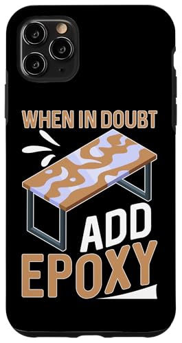 Epoxid-Holzbearbeitung: Im Zweifelsfall – fügen Sie Epoxy hinzu Hülle für iPhone 11 Pro Max von Epoxy Woodworking Designs For Resin Furniture Art