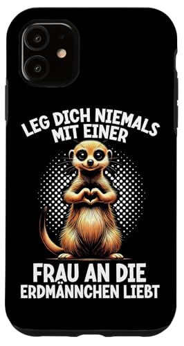 Leg Dich Niemals Mit Einer Frau An Die Erdmännchen Liebt Hülle für iPhone 11 Leg Dich Niemals Mit Einer Frau An Die Erdmännchen Liebt Hülle für iPhone 11 von Erdmännchen Surikate Tierliebhaber Mangusten