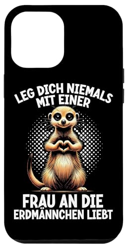 Leg Dich Niemals Mit Einer Frau An Die Erdmännchen Liebt Hülle für iPhone 12 Pro Max Leg Dich Niemals Mit Einer Frau An Die Erdmännchen Liebt Hülle für iPhone 12 Pro Max von Erdmännchen Surikate Tierliebhaber Mangusten