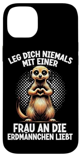 Leg Dich Niemals Mit Einer Frau An Die Erdmännchen Liebt Hülle für iPhone 14 Plus Leg Dich Niemals Mit Einer Frau An Die Erdmännchen Liebt Hülle für iPhone 14 Plus von Erdmännchen Surikate Tierliebhaber Mangusten