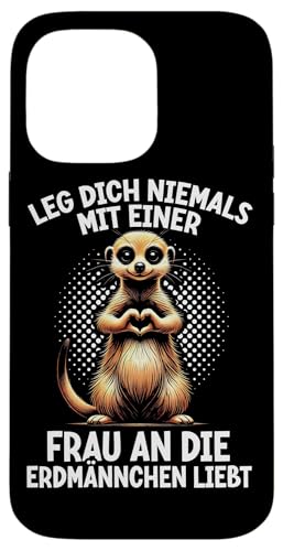 Leg Dich Niemals Mit Einer Frau An Die Erdmännchen Liebt Hülle für iPhone 14 Pro Max Leg Dich Niemals Mit Einer Frau An Die Erdmännchen Liebt Hülle für iPhone 14 Pro Max von Erdmännchen Surikate Tierliebhaber Mangusten