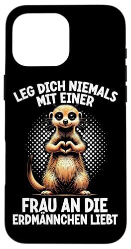 Leg Dich Niemals Mit Einer Frau An Die Erdmännchen Liebt Hülle für iPhone 16 Pro Max Leg Dich Niemals Mit Einer Frau An Die Erdmännchen Liebt Hülle für iPhone 16 Pro Max von Erdmännchen Surikate Tierliebhaber Mangusten