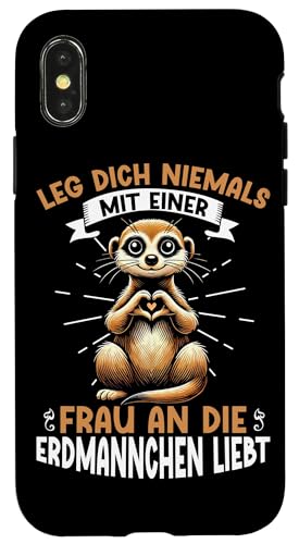 Leg Dich Niemals Mit Einer Frau An Die Erdmännchen Liebt Hülle für iPhone X/XS Leg Dich Niemals Mit Einer Frau An Die Erdmännchen Liebt Hülle für iPhone X/XS von Erdmännchen Surikate Tierliebhaber Mangusten