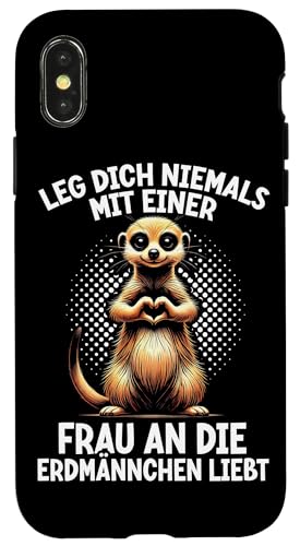 Leg Dich Niemals Mit Einer Frau An Die Erdmännchen Liebt Hülle für iPhone X/XS Leg Dich Niemals Mit Einer Frau An Die Erdmännchen Liebt Hülle für iPhone X/XS von Erdmännchen Surikate Tierliebhaber Mangusten