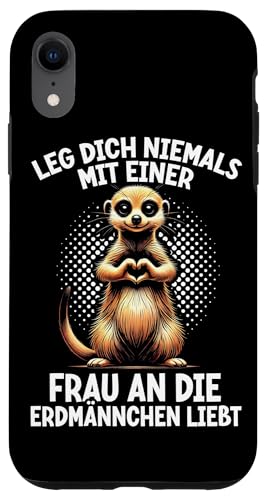 Leg Dich Niemals Mit Einer Frau An Die Erdmännchen Liebt Hülle für iPhone XR von Erdmännchen Surikate Tierliebhaber Mangusten