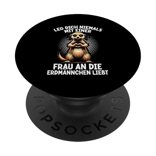 Leg Dich Niemals Mit Einer Frau An Die Erdmännchen Liebt PopSockets Klebender PopGrip Leg Dich Niemals Mit Einer Frau An Die Erdmännchen Liebt PopSockets Klebender PopGrip von Erdmännchen Surikate Tierliebhaber Mangusten
