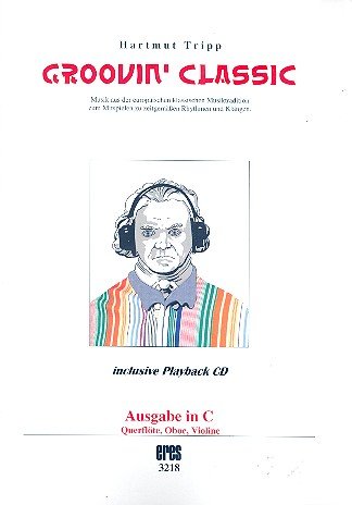 Groovin' Classic (+CD): für C-Instrument (Flöte/Oboe/Violine) von Eres Verlag Horst Schubert