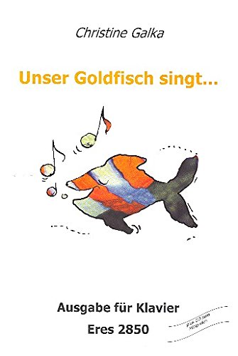 Unser Goldfisch singt (+CD): Ausgabe für Klavier (Klavierbegleitung) von Eres Verlag Horst Schubert