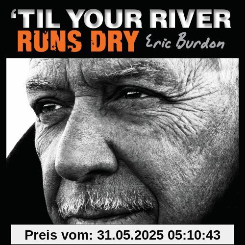 'Til Your River Runs Dry 'Til Your River Runs Dry von Eric Burdon