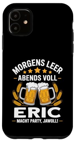 Morgens Leer Abends Voll lustiger Bier Spruch Eric Hülle für iPhone 11 Morgens Leer Abends Voll lustiger Bier Spruch Eric Hülle für iPhone 11 von Eric Spruch lustiger Bier Spruch Vatertag