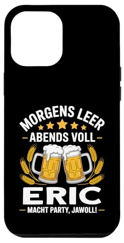 Morgens Leer Abends Voll lustiger Bier Spruch Eric Hülle für iPhone 12 Pro Max von Eric Spruch lustiger Bier Spruch Vatertag