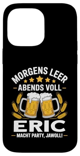 Morgens Leer Abends Voll lustiger Bier Spruch Eric Hülle für iPhone 14 Pro Max Morgens Leer Abends Voll lustiger Bier Spruch Eric Hülle für iPhone 14 Pro Max von Eric Spruch lustiger Bier Spruch Vatertag