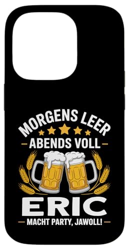 Morgens Leer Abends Voll lustiger Bier Spruch Eric Hülle für iPhone 14 Pro Morgens Leer Abends Voll lustiger Bier Spruch Eric Hülle für iPhone 14 Pro von Eric Spruch lustiger Bier Spruch Vatertag