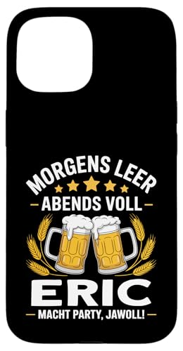 Morgens Leer Abends Voll lustiger Bier Spruch Eric Hülle für iPhone 15 Morgens Leer Abends Voll lustiger Bier Spruch Eric Hülle für iPhone 15 von Eric Spruch lustiger Bier Spruch Vatertag