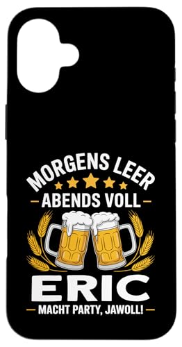 Morgens Leer Abends Voll lustiger Bier Spruch Eric Hülle für iPhone 16 Plus Morgens Leer Abends Voll lustiger Bier Spruch Eric Hülle für iPhone 16 Plus von Eric Spruch lustiger Bier Spruch Vatertag