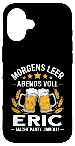 Morgens Leer Abends Voll lustiger Bier Spruch Eric Hülle für iPhone 16 von Eric Spruch lustiger Bier Spruch Vatertag