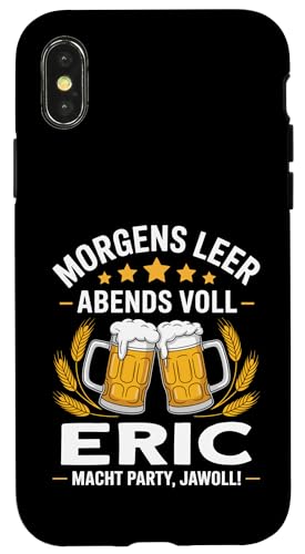 Morgens Leer Abends Voll lustiger Bier Spruch Eric Hülle für iPhone X/XS Morgens Leer Abends Voll lustiger Bier Spruch Eric Hülle für iPhone X/XS von Eric Spruch lustiger Bier Spruch Vatertag