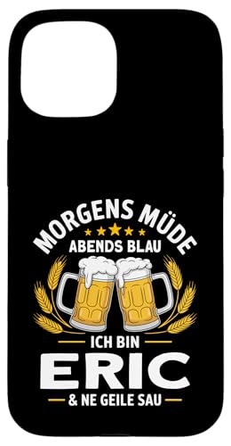 Morgens Müde Abends Blau lustiger Bier Spruch Eric Hülle für iPhone 15 von Eric Spruch lustiger Bier Spruch Vatertag