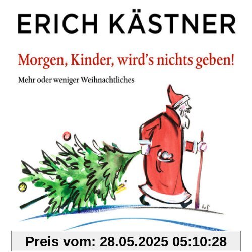 Morgen Kinder Wird's Was Geben Morgen Kinder Wird's Was Geben von Erich Kästner