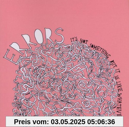It's Not Something But Its Like Whatever It's Not Something But Its Like Whatever von Errors