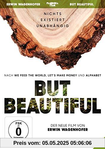 But Beautiful - Nichts existiert unabhängig von Erwin Wagenhofer