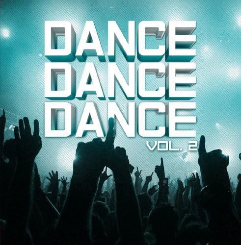 Dance, Dance, Dance Vol. 2 von Essential Media Group