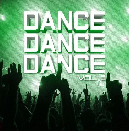 Dance, Dance, Dance Vol. 3 von Essential Media Group