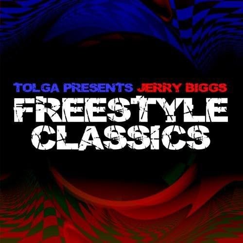 Tolga Presents Jerry Biggs Freestyle Classics Tolga Presents Jerry Biggs Freestyle Classics von Essential Media Group