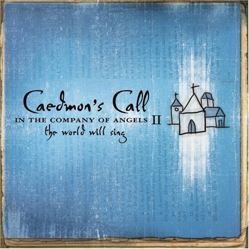 In the Company of Angels 2: The World Will Sing by Caedmon's Call (2006) Audio CD von Essential