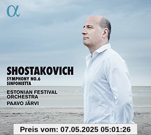 Schostakowitsch: Symphony Nr. 6 / Sinfonietta von Estonian Festival Orchestra