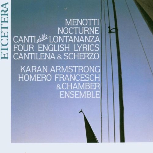 Gian Carlo Menotti: Nocturne / Canti di Lontonanza by Karan Armstrong - soprano, Homero Francesch - piano, Helga Storck - harp, Mischa [Music CD] von Et'Cetera