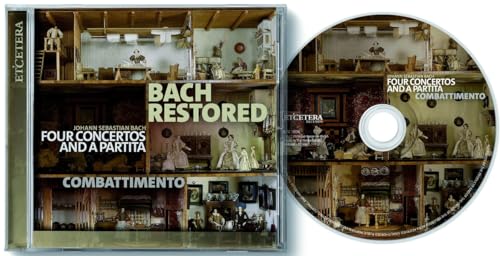 Bach Restored (Four Concertos and a Partita) von Etcetera