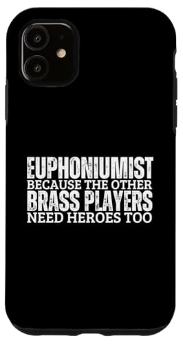 Euphoniumist Weil Blechbläser Helden brauchen Spaß Euphonium Hülle für iPhone 11 Euphoniumist Weil Blechbläser Helden brauchen Spaß Euphonium Hülle für iPhone 11 von Euphonium Gifts For Men And Women