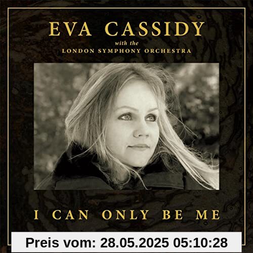 I Can Only Be Me (Deluxe CD) von Eva Cassidy With the London Symphony Orchestra