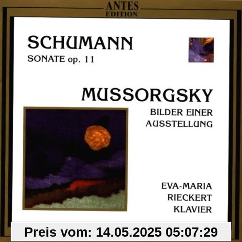 Robert Schumann: Sonate Nr. 1 fis-moll (op. 11) / Modest Mussorgsky: Bilder einer Ausstellung von Eva-Maria Rieckert