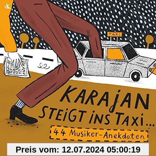 Karajan steigt Ins Taxi...- 44 Musiker-Anekdoten von Eva Sixt