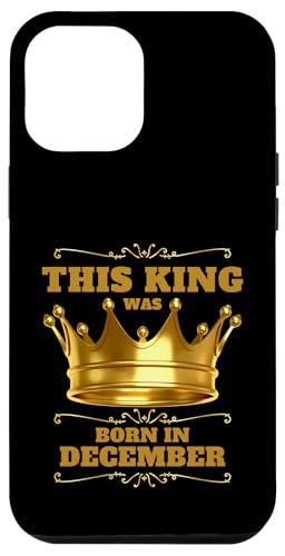 Dieser König wurde im Dezember geboren, Geburtstagsfeier Hülle für iPhone 12 Pro Max Dieser König wurde im Dezember geboren, Geburtstagsfeier Hülle für iPhone 12 Pro Max von Every Month Birthday King Apparel