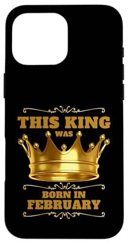 This King Was Born In Februar Birthday Party Celebration Hülle für iPhone 16 Pro Max This King Was Born In Februar Birthday Party Celebration Hülle für iPhone 16 Pro Max von Every Month Birthday King Apparel
