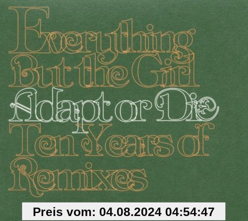 Adapt or Die - Ten Years of Remixs von Everything But the Girl