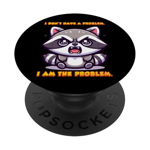 Ich habe kein Problem. Ich bin das Problem. Süßer Waschbär PopSockets Klebender PopGrip Ich habe kein Problem. Ich bin das Problem. Süßer Waschbär PopSockets Klebender PopGrip von Everything Is Currency