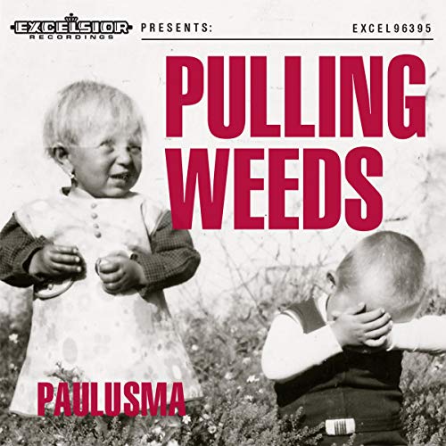 Paulusma - Pulling Weeds von Excelsior