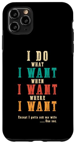 Ich mache was ich will, wenn ich will Lustiges Ehemann-ART-DESIGN AUF DER RÜCKSEITE Hülle für iPhone 11 Pro Max Ich mache was ich will, wenn ich will Lustiges Ehemann-ART-DESIGN AUF DER RÜCKSEITE Hülle für iPhone 11 Pro Max von Except I Gotta Ask My Wife One Sec Funny Marriage