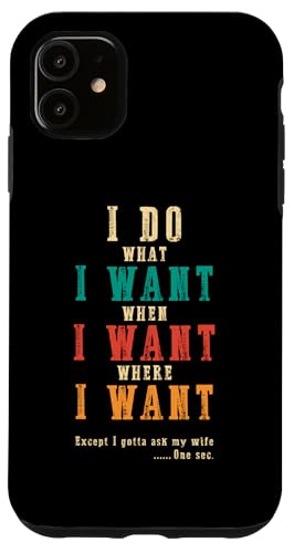 Ich mache was ich will, wenn ich will Lustiges Ehemann-ART-DESIGN AUF DER RÜCKSEITE Hülle für iPhone 11 Ich mache was ich will, wenn ich will Lustiges Ehemann-ART-DESIGN AUF DER RÜCKSEITE Hülle für iPhone 11 von Except I Gotta Ask My Wife One Sec Funny Marriage
