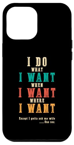 Ich mache was ich will, wenn ich will Lustiges Ehemann-ART-DESIGN AUF DER RÜCKSEITE Hülle für iPhone 12 Pro Max Ich mache was ich will, wenn ich will Lustiges Ehemann-ART-DESIGN AUF DER RÜCKSEITE Hülle für iPhone 12 Pro Max von Except I Gotta Ask My Wife One Sec Funny Marriage