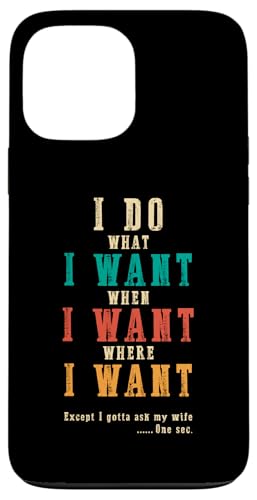 Ich mache was ich will, wenn ich will Lustiges Ehemann-ART-DESIGN AUF DER RÜCKSEITE Hülle für iPhone 13 Pro Max Ich mache was ich will, wenn ich will Lustiges Ehemann-ART-DESIGN AUF DER RÜCKSEITE Hülle für iPhone 13 Pro Max von Except I Gotta Ask My Wife One Sec Funny Marriage