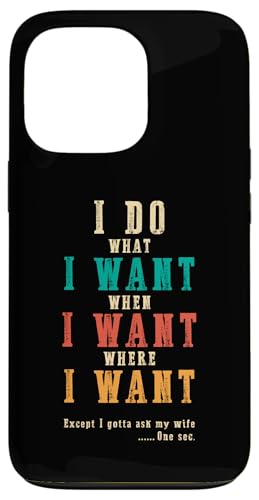 Ich mache was ich will, wenn ich will Lustiges Ehemann-ART-DESIGN AUF DER RÜCKSEITE Hülle für iPhone 13 Pro Ich mache was ich will, wenn ich will Lustiges Ehemann-ART-DESIGN AUF DER RÜCKSEITE Hülle für iPhone 13 Pro von Except I Gotta Ask My Wife One Sec Funny Marriage