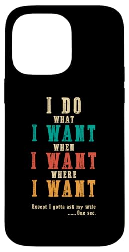 Ich mache was ich will, wenn ich will Lustiges Ehemann-ART-DESIGN AUF DER RÜCKSEITE Hülle für iPhone 14 Pro Max Ich mache was ich will, wenn ich will Lustiges Ehemann-ART-DESIGN AUF DER RÜCKSEITE Hülle für iPhone 14 Pro Max von Except I Gotta Ask My Wife One Sec Funny Marriage