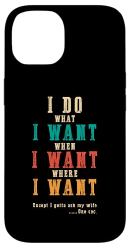 Ich mache was ich will, wenn ich will Lustiges Ehemann-ART-DESIGN AUF DER RÜCKSEITE Hülle für iPhone 14 Ich mache was ich will, wenn ich will Lustiges Ehemann-ART-DESIGN AUF DER RÜCKSEITE Hülle für iPhone 14 von Except I Gotta Ask My Wife One Sec Funny Marriage