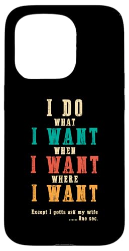 Ich mache was ich will, wenn ich will Lustiges Ehemann-ART-DESIGN AUF DER RÜCKSEITE Hülle für iPhone 15 Pro Ich mache was ich will, wenn ich will Lustiges Ehemann-ART-DESIGN AUF DER RÜCKSEITE Hülle für iPhone 15 Pro von Except I Gotta Ask My Wife One Sec Funny Marriage