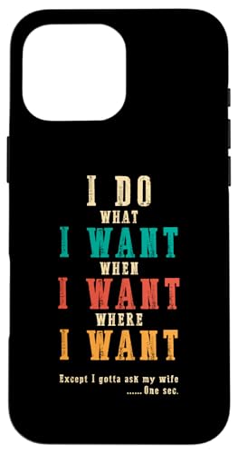 Ich mache was ich will, wenn ich will Lustiges Ehemann-ART-DESIGN AUF DER RÜCKSEITE Hülle für iPhone 16 Pro Max Ich mache was ich will, wenn ich will Lustiges Ehemann-ART-DESIGN AUF DER RÜCKSEITE Hülle für iPhone 16 Pro Max von Except I Gotta Ask My Wife One Sec Funny Marriage